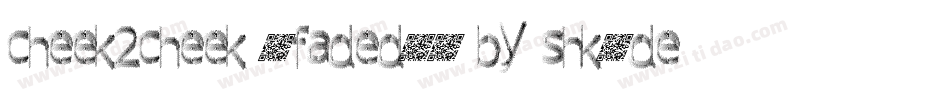 cheek2cheek (faded!) by shk.dezign字体转换
